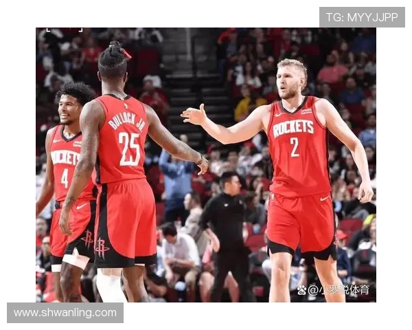 火箭队与奇才队精彩对决现场直播全程回顾与分析